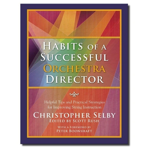 Habits of a Successful Orchestra Director by Christopher Selby - 280 Pages, Reference Resource for Orchestra Education