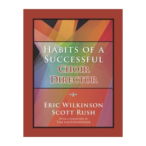 Habits of a Successful Choir Director by Scott Rush, GIA Publications, Choral, 1 Page