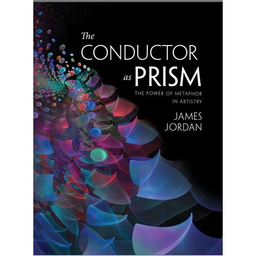 James Jordan - The Conductor As Prism (Softcover Book)