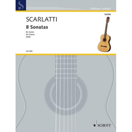 Scarlatti - 8 Sonatas for Guitar, Transcribed by Elliot Fisk, 28 Pages, Schott Music