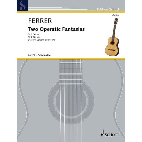 Ferrer - Two Operatic Fantasias for 2 Guitars, Schott Music Edition, 32 Pages, Guitar Duet, Themes from 'La Traviata' & 'La Favorite'
