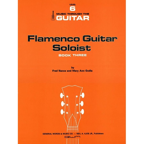 Flamenco Guitar Soloist Book 3 by Fred Nance and Mary Ann Godla, 20 pages, published by Neil A. Kjos Music Company