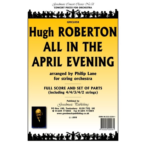 All In The April Evening for String Orchestra - Hugh Roberton, Arranged by Philip Lane, Goodmusic, 1 Page
