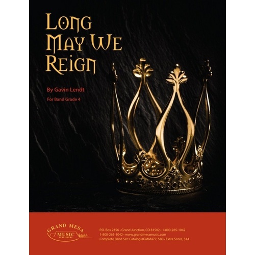 Long May We Reign CB4 SC/PTS by Gavin Lendt, Grand Mesa Music
