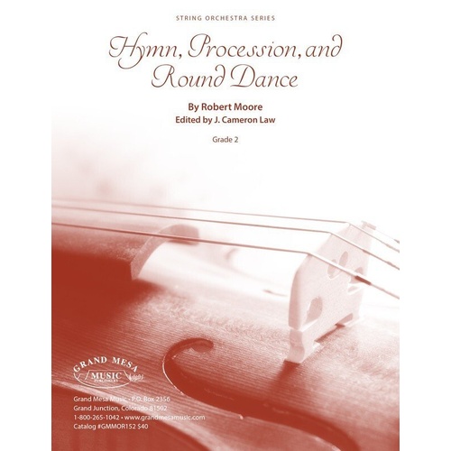 Hymn, Procession and Round Dance for String Orchestra by Robert Moore, Publisher: Grand Mesa Strings