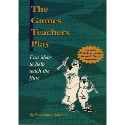 Games Teachers Play: Fun Flute Teaching Ideas by Haldane