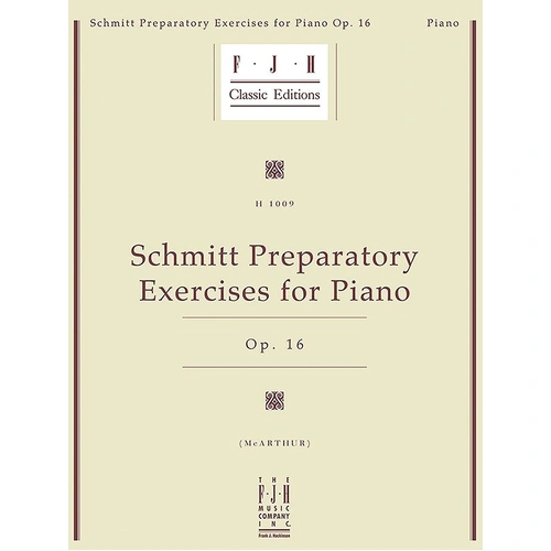 Schmitt Preparatory Exercises Op. 16 for Piano by Aloys Schmitt