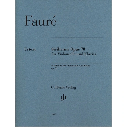 Sicilienne for Violoncello and Piano Op. 78 by Gabriel Faure, Edited by Cornelia Nckel, G. Henle Verlag, 14 Pages