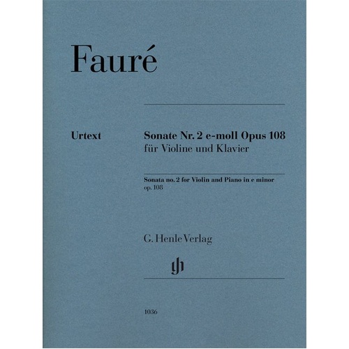 Sonata No. 2 E Minor Op. 108 for Violin & Piano by Gabriel Faure, Publisher: G. Henle Verlag, 86 Pages