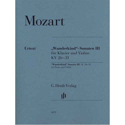 Wunderkind Sonatas Vol. 3 K 26-31 for Violin and Piano, Urtext Edition by Wolfgang Amadeus Mozart, G. Henle Verlag