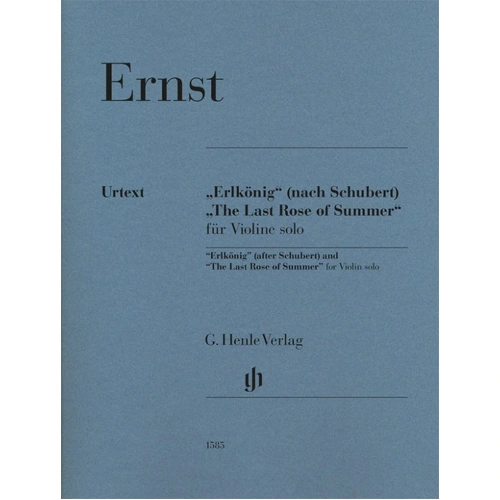 Erlkonig (after Schubert) & Last Rose of Summer for Violin Solo by Heinrich Wilhelm Ernst, G. Henle Verlag, 24 Pages