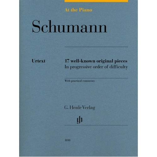 At the Piano Schumann - 17 Well-Known Original Pieces for Piano by Robert Schumann, G. Henle Verlag, 60 Pages
