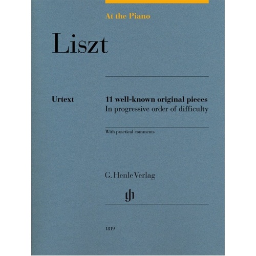 At the Piano Liszt: 11 Original Pieces for Piano by Franz Liszt, G. Henle Verlag, 53 Pages