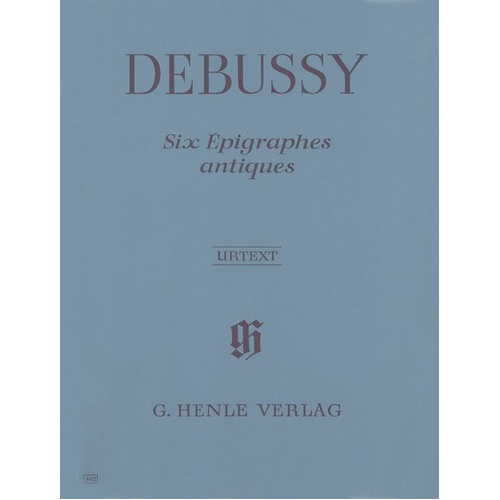 Six Epigraphes Antiques for Piano Solo by Claude Debussy, Edited by Ernst-Gnter Heinemann, 27 Pages, G. Henle Verlag