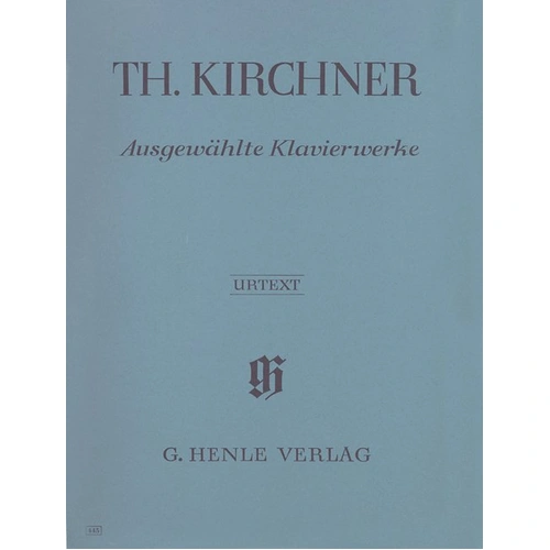 Theodor Kirchner Selected Piano Works - G. Henle Verlag, Piano Solo, 98 Pages