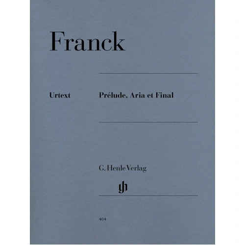 Cesar Franck - Prelude, Aria et Final for Piano Solo, Urtext Edition by G. Henle Verlag