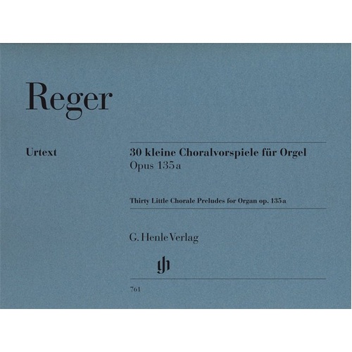 30 Little Chorale Preludes Op. 135a for Organ by Max Reger, G. Henle Verlag, 40 Pages