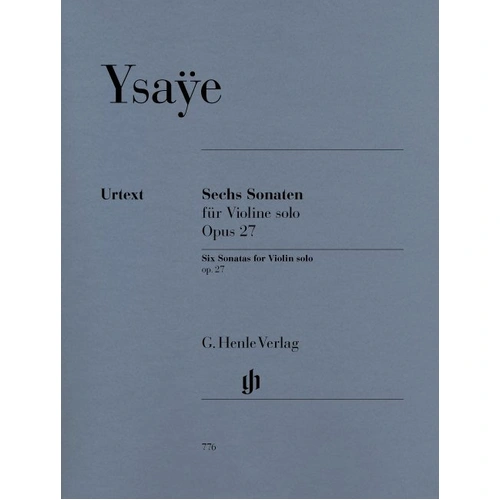 Six Sonatas Op. 27 for Violin Solo Urtext by Eugene Ysaye, Publisher: G. Henle Verlag, 70 Pages
