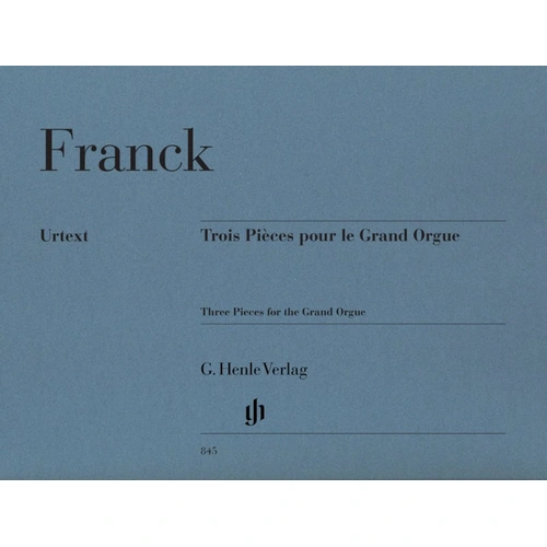 3 Pieces for the Grand Orgue by Cesar Franck, G. Henle Verlag, Organ, 50 pages
