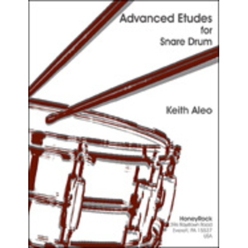 Advanced Etudes for Snare Drum by Keith Aleo, HoneyRock, 25 pieces for study, contest, audition, and recital use.