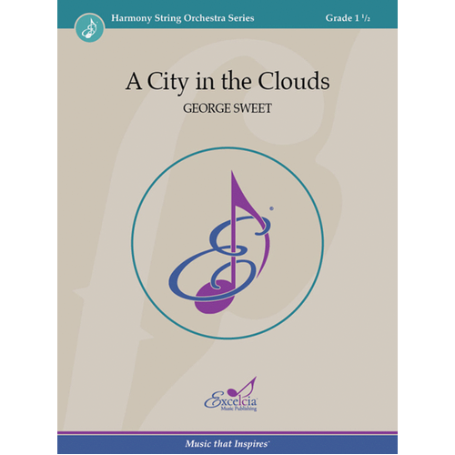 A City in the Clouds SO Gr 1.5 - Sweet George Sheet Music, 2022 Edition, String Orchestra, Excelcia Music Publishing #HSO2206
