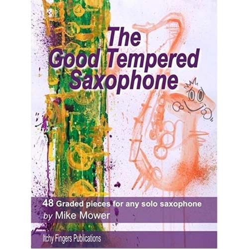 The Good Tempered Saxophone by Mike Mower, Saxophone Solo, 48 Pages, Itchy Fingers Publications