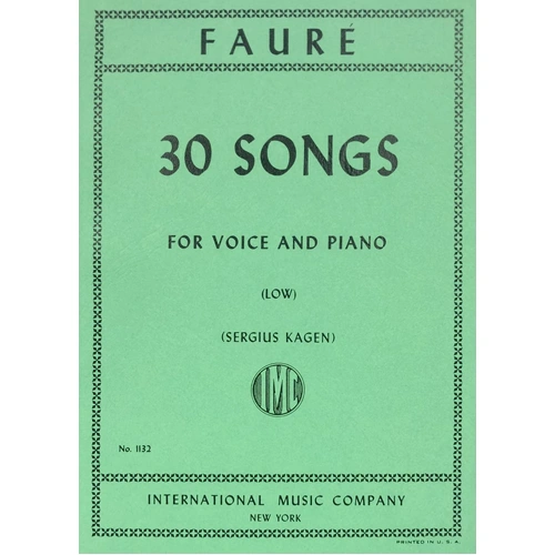 Songs for Low Voice and Piano by Gabriel Faure, Edited by Sergius Kagen - 30 Titles for Vocal Performance
