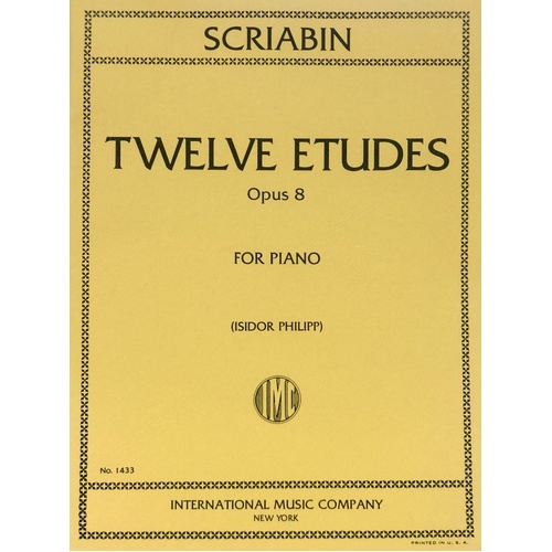 Scriabin - 12 Etudes Op. 8 for Piano, Edited by Isidor Philipp, Score, International Music Company