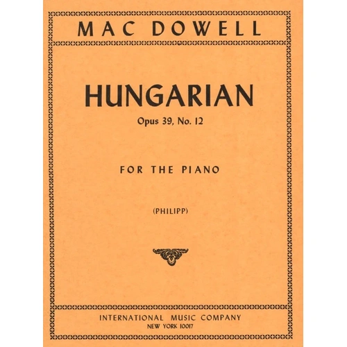 Hungarian Op. 39 No. 12 for Piano Solo by Edward McDowell, International Music Company, 1 Page