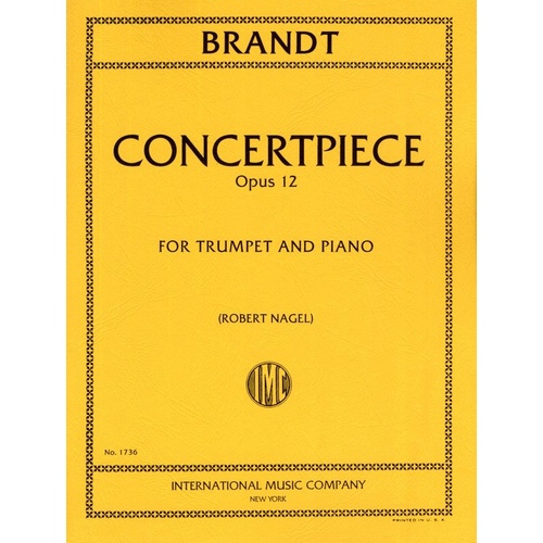 Brandt - Concertpiece No. 2, Op. 12 for Trumpet and Piano, Edited by Robert Nagel, International Music Company