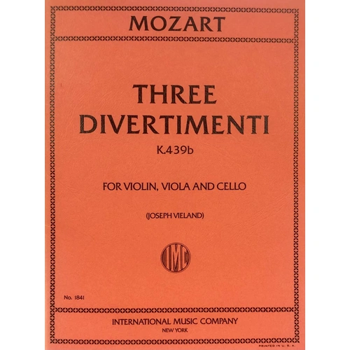 Mozart - 3 Divertimenti K 439B Anh 229 & 228A for Violin, Viola, Cello - Edited by Joseph Vieland