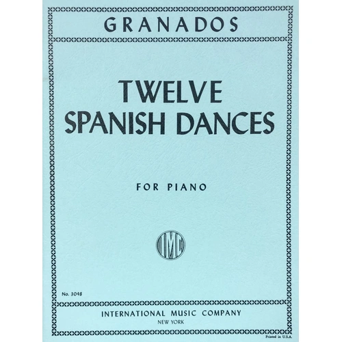 12 Spanish Dances by Enrique Granados - Piano Solo Score