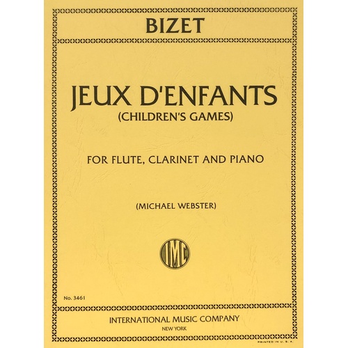 Jeux d'Enfants for Flute, Clarinet & Piano by Georges Bizet, Edited by Michael Webster, Score and Parts