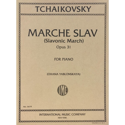 Marche Slav Op. 31 for Piano by Tchaikovsky - Edited by Oxana Yablonskaya, 17 Pages, International Music Company