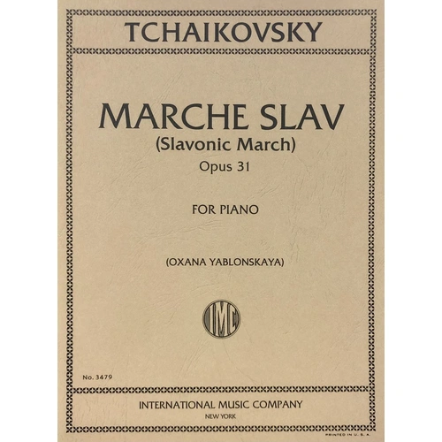 Marche Slav Op. 31 for Piano by Tchaikovsky, Edited by Oxana Yablonskaya, 17 Pages