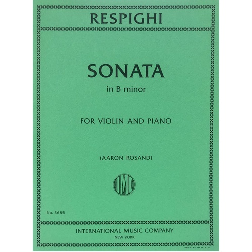 Respighi Sonata in B Minor for Violin and Piano, Edited by Aaron Rosand, 32 Pages, International Music Company