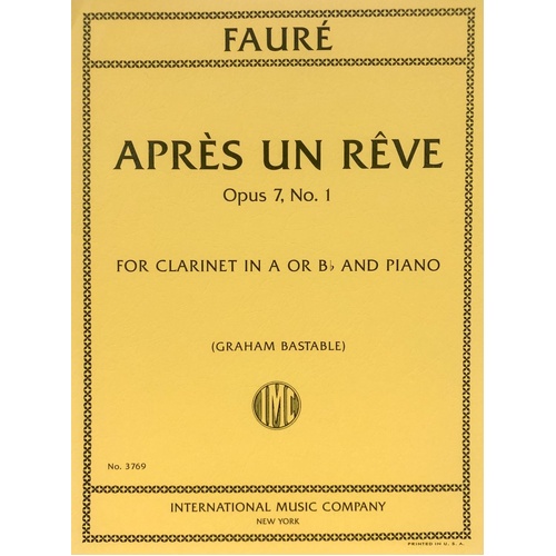 Faure - Apres Un Reve Op. 7 No. 1 for Clarinet and Piano, Edited by Graham Bastable, 6 Pages