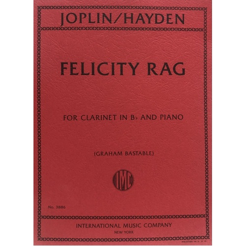 Joplin Felicity Rag for B Flat Clarinet - Arranged by Graham Bastable, 10 Pages, International Music Company