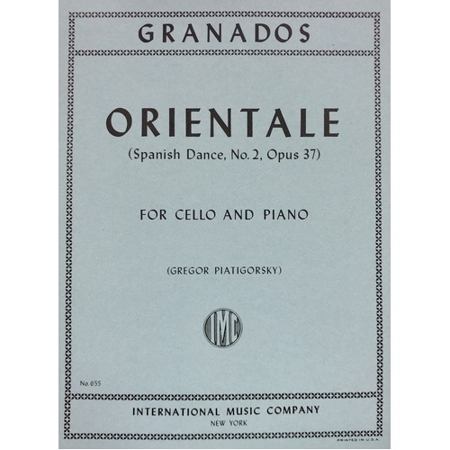 Granados - Orientale (Spanish Dance No. 2 Op. 37) for Cello, Edited by Piatigorsky, International Music Company, 1 Page