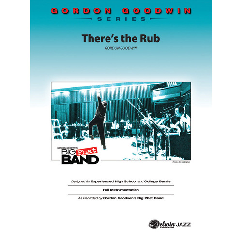 There's the Rub by Gordon Goodwin for Jazz Ensemble, Grade 5.5, Includes Percussion Part, MakeMusic Cloud Available