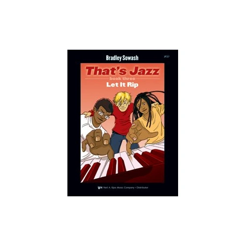 That's Jazz Book 3: Let It Rip for Piano by Bradley Sowash, 56 pages, includes CD, focuses on jazz styles and improvisation skills.