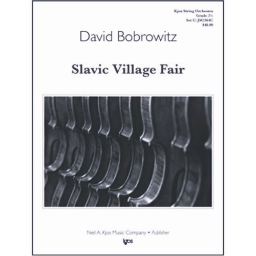 Slavic Village Fair - Score by David Bobrowitz for String Orchestra, published by Neil A. Kjos Music Company, 1 page, duration 2:15.