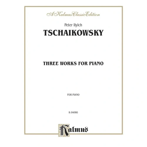 Three Works for Piano by Tchaikovsky - Kalmus Edition