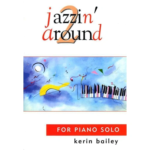 Jazzin' Around 2 for Piano by Kerin Bailey