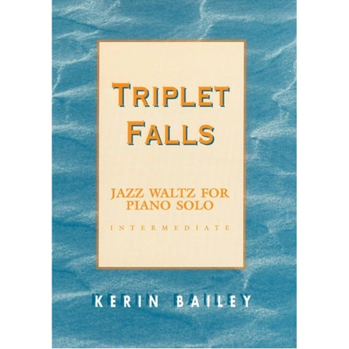 Triplet Falls - Piano Solo by Kerin Bailey, Jazz Waltz, 1 Page, Kerin Bailey Music