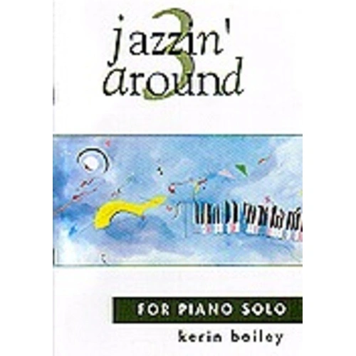 Jazzin' Around Book 3 by Kerin Bailey for Piano