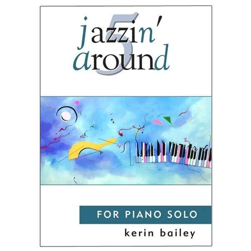Jazzin' Around Book 5 by Kerin Bailey - Piano Sheet Music