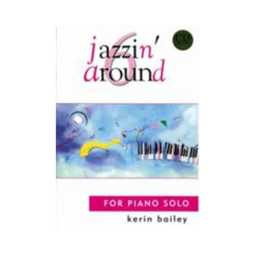 Jazzin Around Book 6 Piano Solo with CD by Kerin Bailey