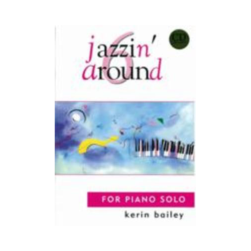 Jazzin' Around Book 6 Piano Solo with CD by Kerin Bailey