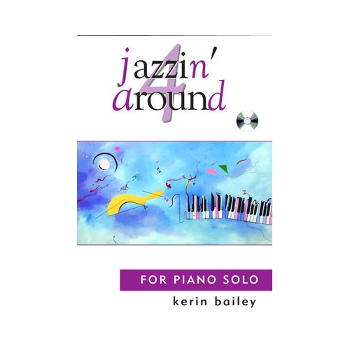 Jazzin Around Book 4: Piano Solo with CD by Kerin Bailey